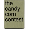 The Candy Corn Contest by Patricia Reilly Giff