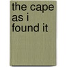 The Cape As I Found It by Beatrice M. Hicks
