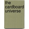 The Cardboard Universe by Christopher Miller