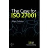 The Case For Iso 27001 door Alan P. Calder