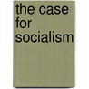 The Case For Socialism by Fred Henderson