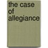 The Case Of Allegiance