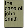 The Case Of John Smith door Elizabeth Bisland