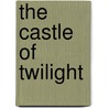 The Castle Of Twilight door Potter Margaret Horton