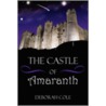 The Castle of Amaranth by Deborah Cole