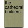 The Cathedral Builders door Onbekend