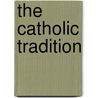 The Catholic Tradition by Thomas Langan