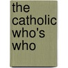 The Catholic Who's Who by Sir F.C. (Francis Cowley) Burnand