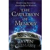 The Cauldron of Memory by Raven Grimassi