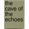 The Cave Of The Echoes door Helene Petrovna Blavatsky