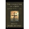The Character of a Man by Bruce Marchiano
