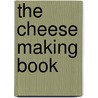 The Cheese Making Book door Paul Peacock