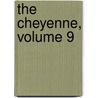 The Cheyenne, Volume 9 by George Amos Dorsey