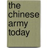 The Chinese Army Today door Dennis J. Blasko