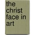 The Christ Face In Art