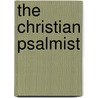 The Christian Psalmist by William Patton