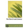 The Church And Science by Sir Bertram Coghill Alan Windle