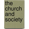 The Church And Society by Robert Fulton Cutting