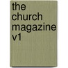 The Church Magazine V1 door Hayward And Moore