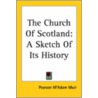 The Church Of Scotland by Pearson M'Adam Muir