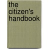 The Citizen's Handbook by Robert Darrah Jenks Sargent Holland
