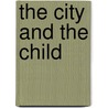 The City And The Child by Ales Debeljak