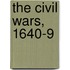 The Civil Wars, 1640-9