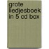 Grote liedjesboek in 5 CD Box