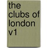 The Clubs of London V1 door Charles Marsh