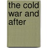 The Cold War and After by Richard Saull