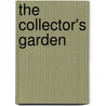 The Collector's Garden by Margaret Roach