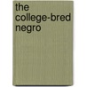 The College-Bred Negro by Anonymous Anonymous