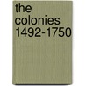 The Colonies 1492-1750 by Jesuits Reuben Gold Thwaites