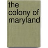 The Colony of Maryland door Brooke Coleman