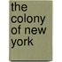 The Colony of New York