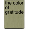 The Color of Gratitude door Robert F. Bishop Morneau