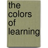 The Colors Of Learning door Rosemary Althouse