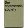 The Commercial Society door Samuel Gregg