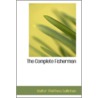 The Complete Fisherman door Walter Matthew Gallichan
