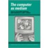 The Computer as Medium