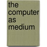 The Computer as Medium door Onbekend