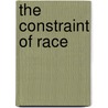 The Constraint Of Race door Linda Faye Williams