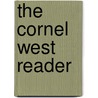 The Cornel West Reader by Cornell West