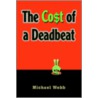 The Cost Of A Deadbeat door Michael Webb