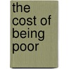 The Cost Of Being Poor by Jeanita W. Richardson