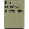 The Creative Encounter door Howard Thurman