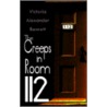 The Creeps In Room 112 by Victoria Alexander Bennett