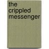The Crippled Messenger door P.L. Christian