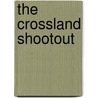 The Crossland Shootout door John W. Myers