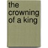The Crowning Of A King